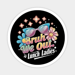 Groovy Bruh We Out Lunch Ladies Tie Dye Last Day Of School Magnet